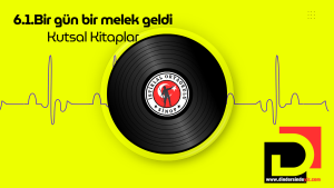 6.1.Bir gün bir melek geldi