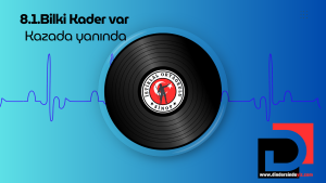 8.1.Bilki Kader var,kazada yanında